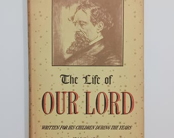 1934 CHARLES DICKENS - The Life of Our Lord Written for His Children During the Years 1846 to 1849, 1st Edition, Dust Jacket