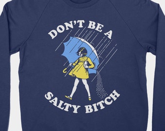 Don't Be A Salty Bitch T-Shirt Funny Salty Bitch Meme | Etsy