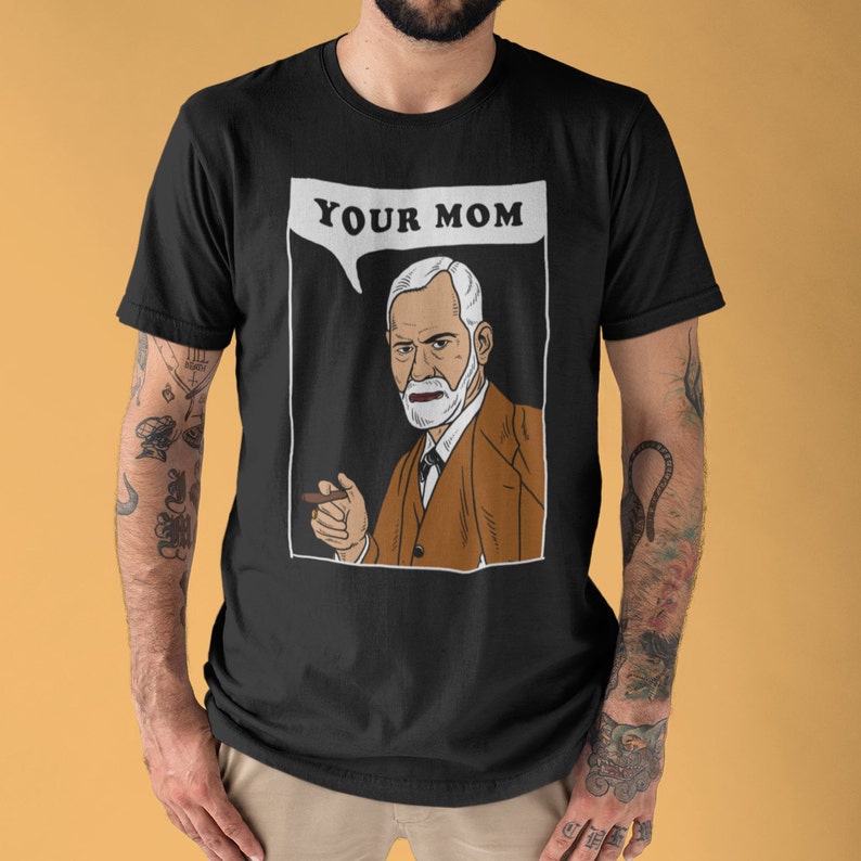 Your Mom Freud T-Shirt Funny Sigmund Freud Psychology | Etsy