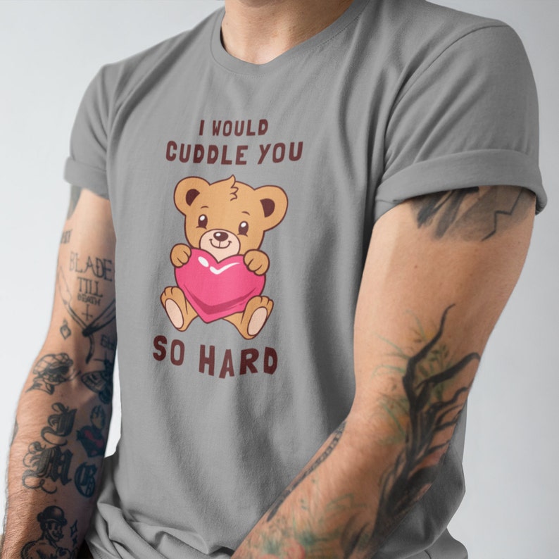 i would cuddle you so hard t shirt