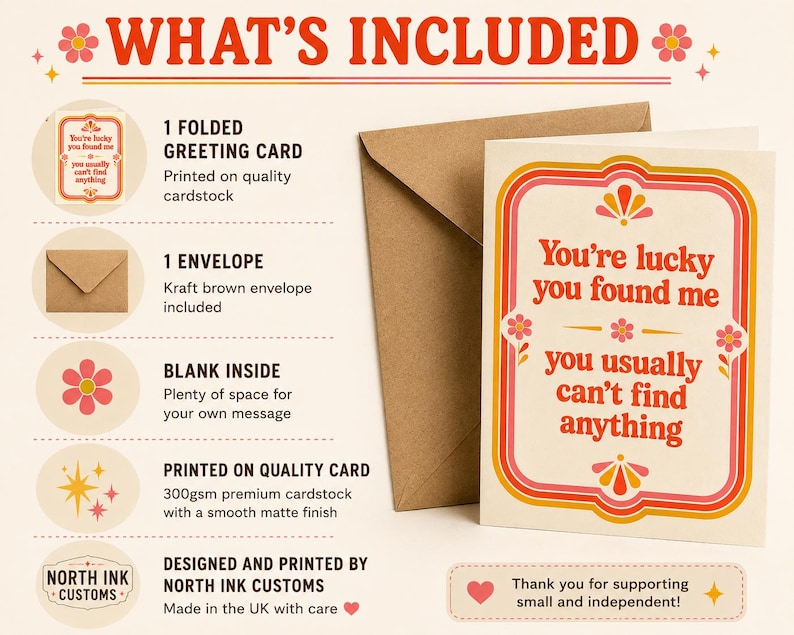 May include: A folded greeting card with a kraft brown envelope. The card features the text 'You're lucky you found me you usually can't find anything' in red, surrounded by a decorative border with pink flowers and orange lines on a cream background.