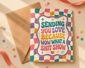 Tarjeta de apoyo divertida: te envío amor porque ¡qué desastre!