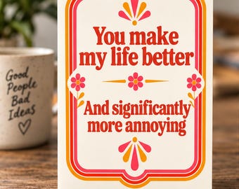 Tarjeta de felicitación retro divertida: "Haces mi vida mejor", tarjeta para parejas molestas.