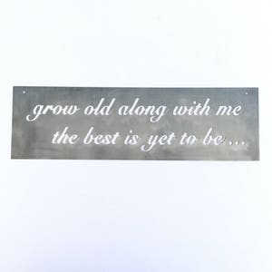 6&quot; x 20&quot; Grow old along with me the best is yet to be, Metal Sign
