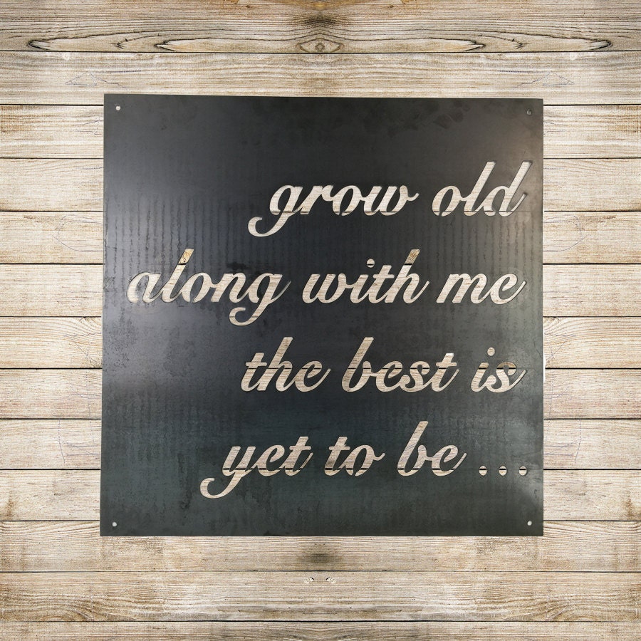 Grow old along with me the best is yet to be Metal Sign Etsy