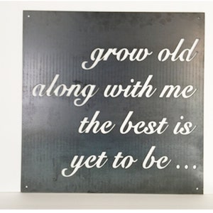 Grow Old With Me The Best is Yet to Be, Gift, Wedding, Metal Sign image 3