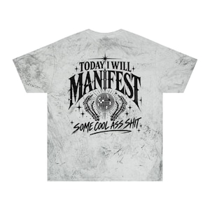 Manifest Some Cool Ass Shit T-Shirt | Tie Dye Motivational Tee