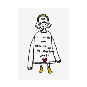 May include: Illustration of a person wearing a white sweater with the text "I wish you nothing but the absolute worst" and a red heart. The person is wearing yellow boots and a yellow headband.
