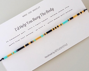 I'd Help You Bury The Body Morse code bracelet  Best friend gifts for women Friendship gift
