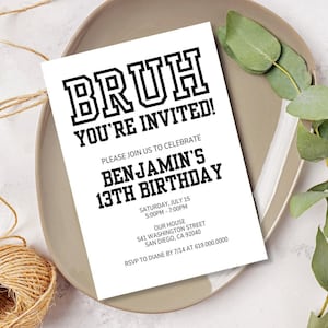 Bruh, You&#39;re Invited Invitation, Black & White Birthday Party Invitation Template, Any Age for Boys Teens Kids Girls, Minimalist Modern Bruh