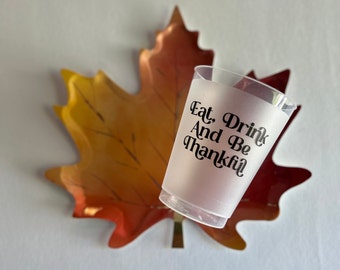 SET OF 10 - Eat, Drink and Be Thankful Frosted Cups | Party Cups | Reusable Thanksgiving Cups | Friendsgiving| Holiday Cups