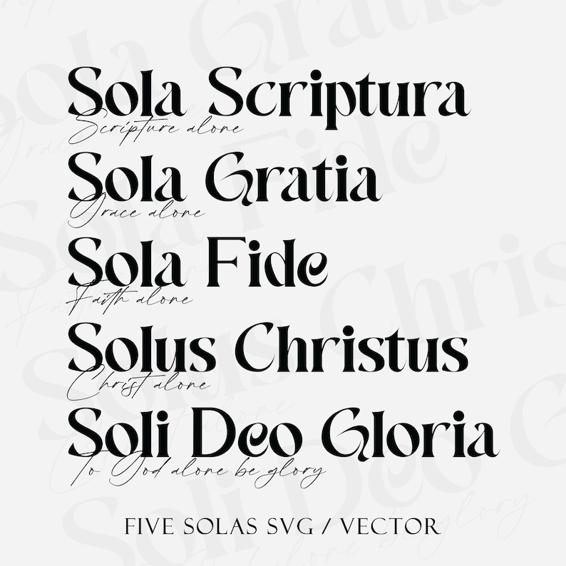Puede incluir: Dise&ntilde;o gr&aacute;fico en blanco y negro con el texto "Sola Scriptura", "Sola Gratia", "Sola Fide", "Solus Christus" y "Soli Deo Gloria" con las palabras "Scripture alone", "Grace alone", "Faith alone", "Christ alone" y "To God alone be glory" escritas en cursiva debajo de cada frase. El texto est&aacute; centrado en un fondo blanco. Las palabras "FIVE SOLAS SVG / VECTOR" est&aacute;n escritas en negro en la parte inferior de la imagen.