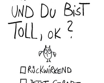 May include: A white background with black handwritten text that reads "Ich Bin Doof Und Du Bist Toll, ok?" with a small owl illustration. Below are three checkboxes with German text.