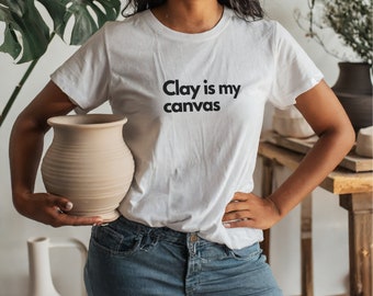Pottery Shirt. Clay is my canvas, pottery shirt, pottery tee, pottery t, pottery t-shirt