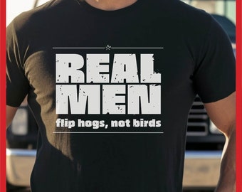 Real Men Flip Hogs T-Shirt, Funny BBQ Grilling Tee