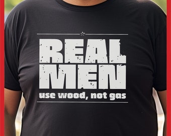 Real Men Use Wood BBQ T-Shirt, Grilling Gift for Dad