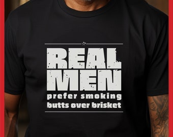 Funny BBQ T-Shirt, Real Men Smoking Butts Design, Grilling Gift