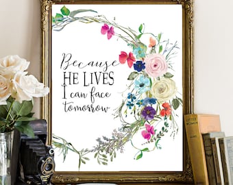 Because He lives I can face tomorrow, Floral watercolor printable art, Bible Verse Wall Art, Bible printable, Scripture Printable, Christian