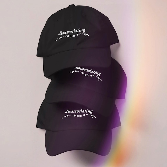 Disassociating Embroidered Baseball Cap | Mental Health Hat | Self-Love Hat | Wellness Baseball Cap | Anxiety Baseball Cap | Cute Dad Hat