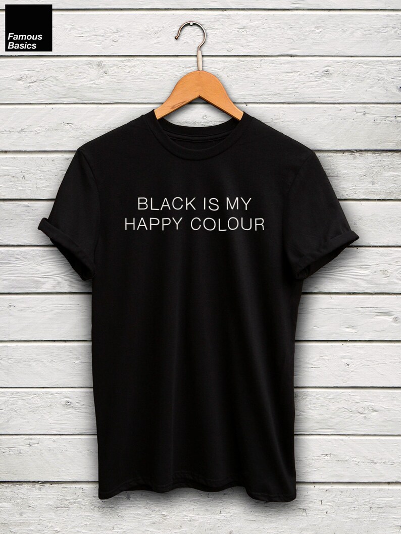Emo//Gothic Funny Slogan Shirt Mens//Teenage T-Shirt Black Is My Happy Colour
