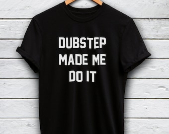 Dubstep shirt - dubstep tshirt, dubstep tshirt, dubstep fan