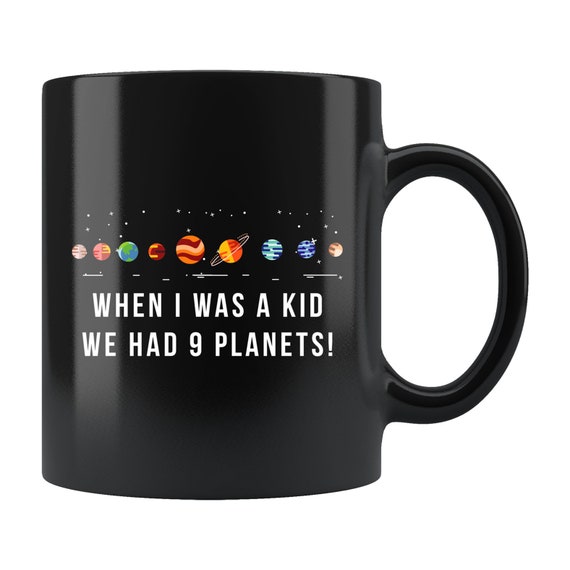Funny Solar System Mug. Outer Space Mug. Outer Space Gift. Astronomy Gift. Astronomy Mug. Galaxy Mug. Galaxy Gift. We Had 9 Planets #b614