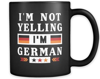 Funny Germany Mug Germany Gift German Gift for German Friend Gift Deutschland Gift Deutschland Mug I'm Not Yelling I'm German Mug #a800