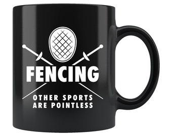 May include: Black ceramic coffee mug with a white design of crossed fencing swords and a fencing mask. The text "Fencing Other Sports Are Pointless" is printed on the mug.