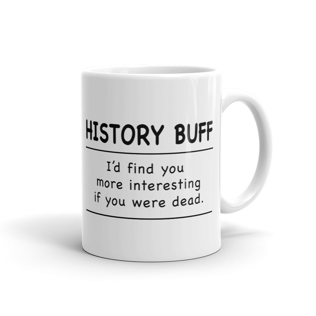 History Buff Mug. History Teacher Mug. Librarian Mug. History Mug. History Teacher Gift Idea