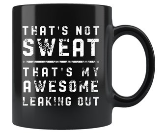 Workout Gift. Workout Mug. Gym Mug. Gym Gift. Gym Instructor Gift. Gym Instructor Mug. Yoga Mug. Weightlifting Mug. That's Not Sweat #b561