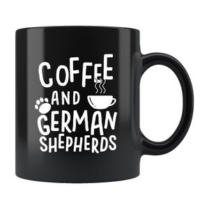 German Shepherd Gift. GSD Mug. German Shepherd Mug. German Shepherd Dog Mug. German Shepherd Dog Gift. Coffee And German Shepherd Dog #b630
