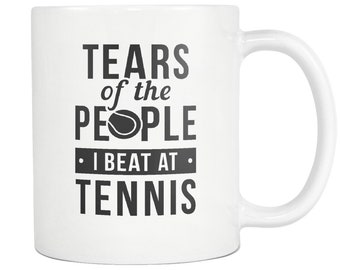Tennis Gift for Tennis Player Gift Tennis Mug Tennis Player Mug Tennis Student Gift Tennis Teacher Gift Tears People I Beat at Tennis #a737