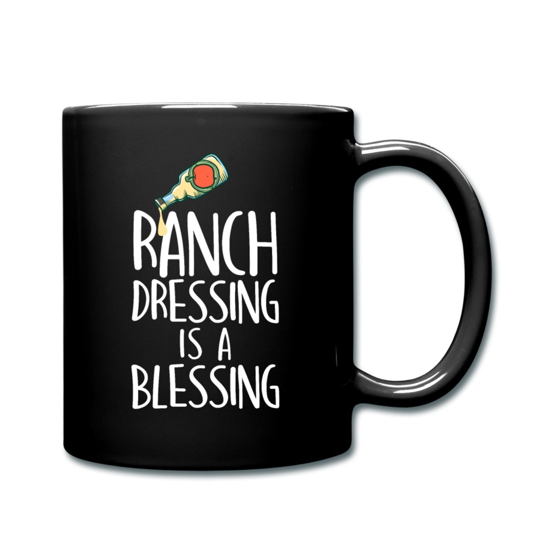 Ranch Dressing Gift. Funny Mug. Funny Coffee Mug. Ranch Coffee Etsy