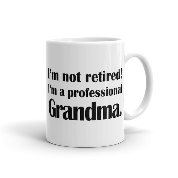 I'm not retired mug i'm a professional grandma mug for grandma to be grandma gift granny mug for grandma gift idea for granny #a1002