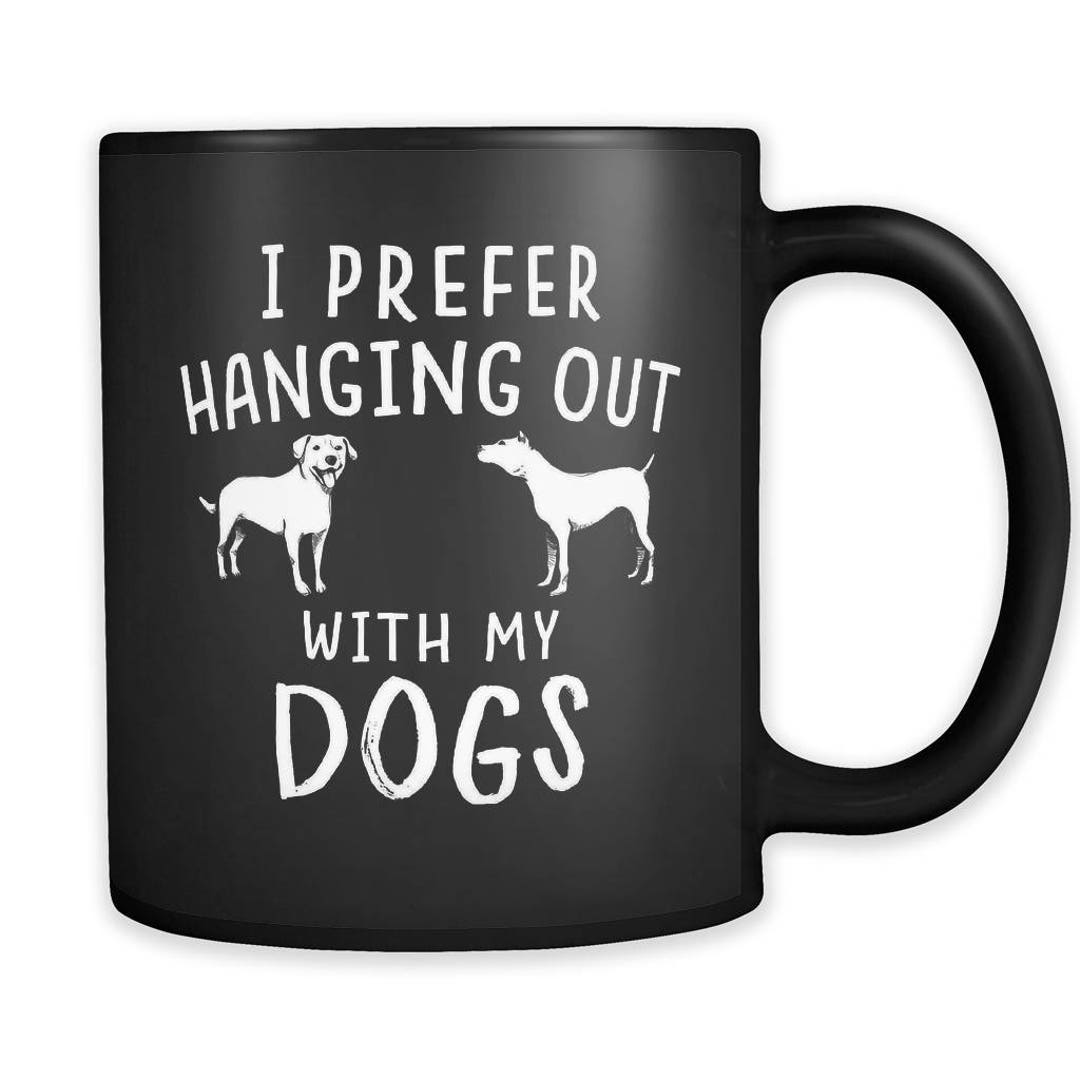 Dog Mug. Dog Lover Gift. Doggy Mug. Dog Owner Gift. Cute Dogs. I Prefer