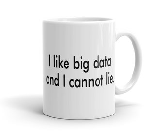 I like big data mug. cloud mug. startup mug. startup gift for engineer mug for engineer funny data analyst mug for startup mug idea #a408