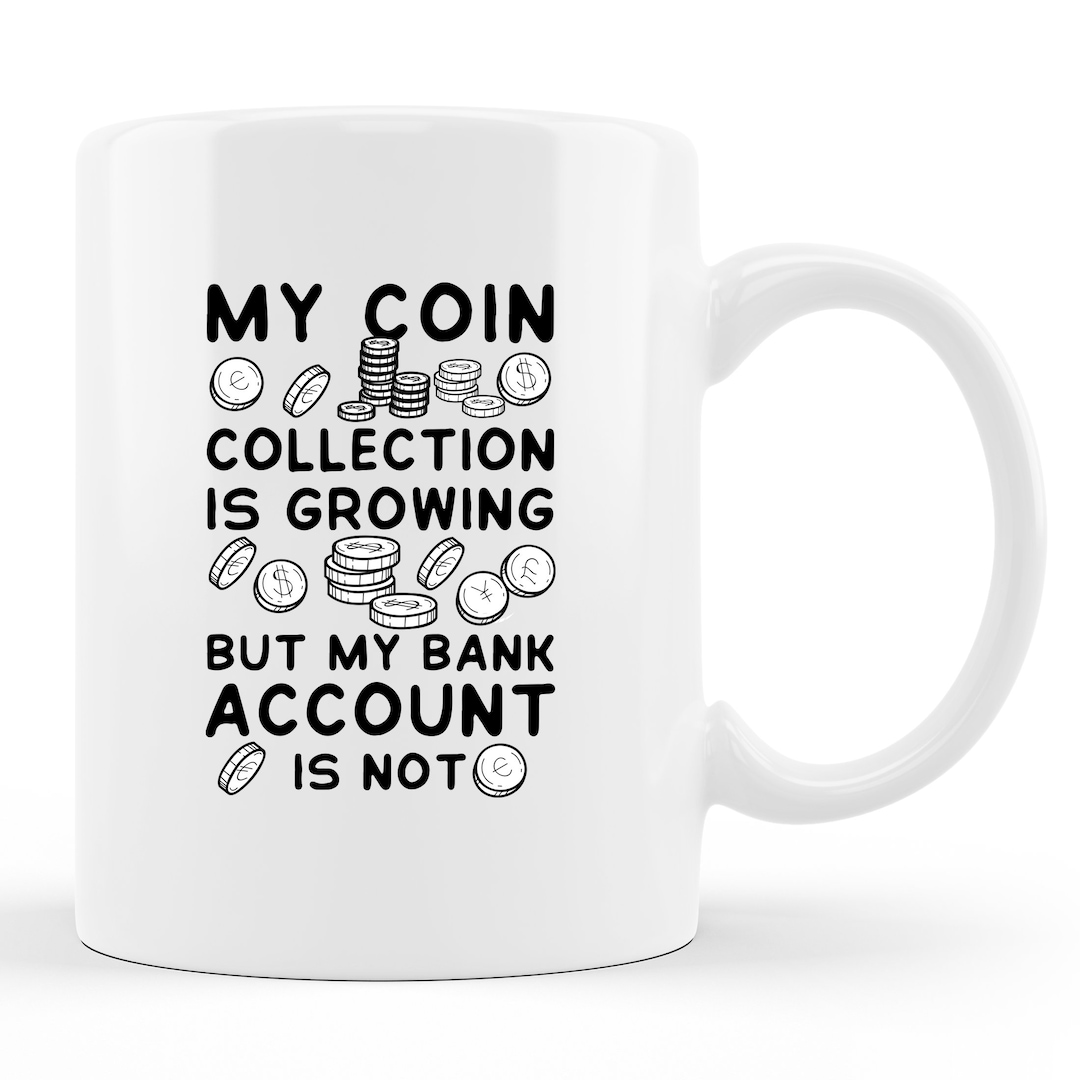 Coin Collector Mug. Coin Collector Gift. Coin Collecting. Coin Hobby