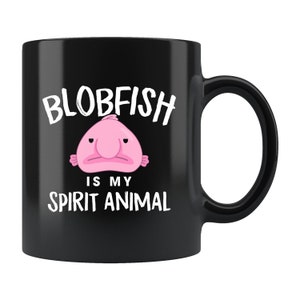 Blobfish Is My Spirit Animal Mug. Blobfish Coffee Mug. Blobfish Mug. Blobfish Gift. Funny Blobfish Mug #b189