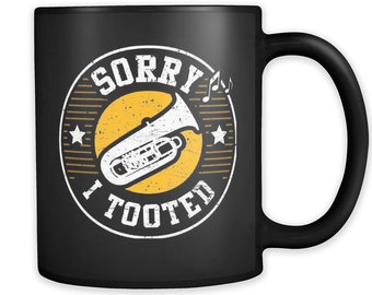 Sorry I Tooted Tuba Mug. Funny Tuba Mug. Tuba Player Gift. Tuba Player Mug. Tuba Gift. Jazz Coffee Mug. Jazz Gift Gift for Tuba Player #a405