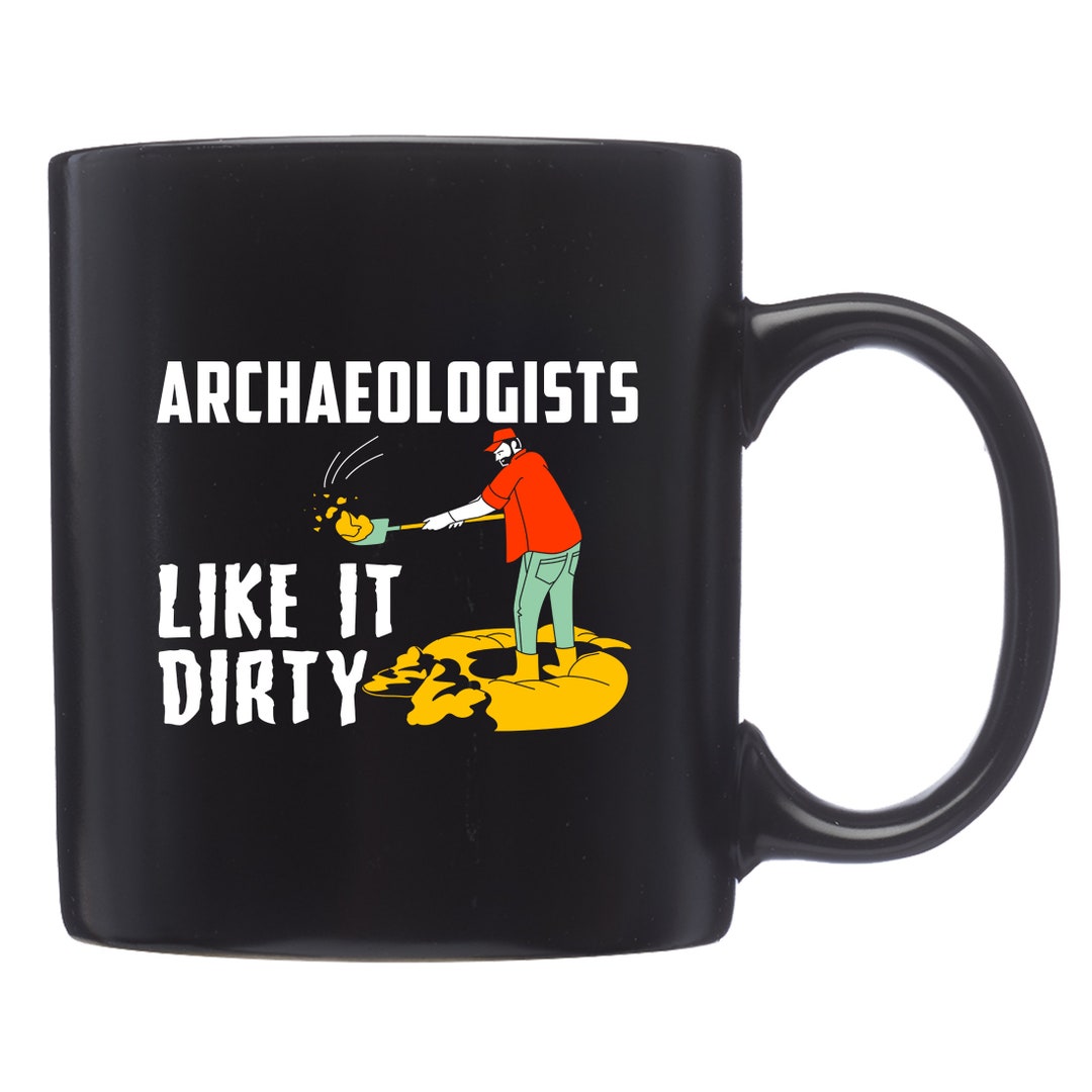 Archaeologists Mug. Archaeologists Gift. Archaeologist Gift. Etsy