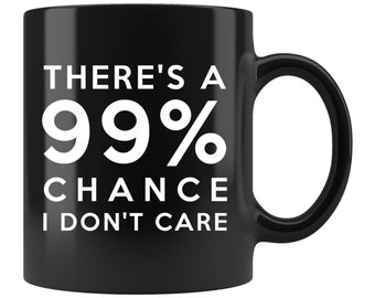 Sarcastic Mug I Dont Care Mug Funny Saying Mug Sarcastic Mugs Funny Coffee Mug Gift For Him Gift For Herx Fun Fact #d73
