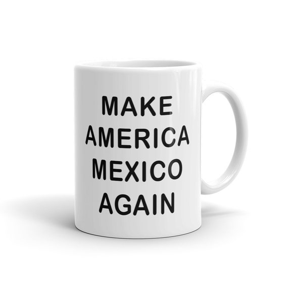 Make America Mexico Again Mug. Bernie Sanders Mug. Hillary Support Mug Hillary Clinton Mug Hillary Mug Love Tumps Hate Mug For Friend #a854