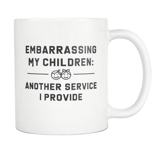 Funny Dad Gift for Dad Gift from Kids Mom Coffee Mug Mom Gift Mom Mug Gift from Son Gift from Daughter Embarrassing My Children Mug #a731