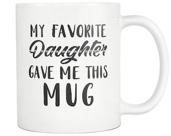 Dad Gift from daughter Gift for dad gifts from daughter. Daughter Gift for Dad Coffee Mug. My Favorite Daughter Gave Me This Mug #a357