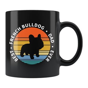 French Bulldog Mug French Bulldog Gift Frenchie Dad Mug French Bulldog Gifts Bulldog Mug Fathers Day Gift Frenchie Mug Gift For Him #d286