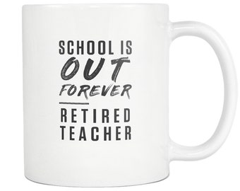 Retired Teacher Gift Teacher Retirement Gift Retired Teacher Mug for Retired Teacher Retirement Gift for Teacher School Is Out Forever #a656
