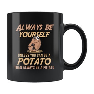 Funny Potato Gift. Potato Mug. Potato Fan Gift. Potato Lover Gift. Funny Quote Mug. Potato Lover Mug. Potato Coffee Mug #b252