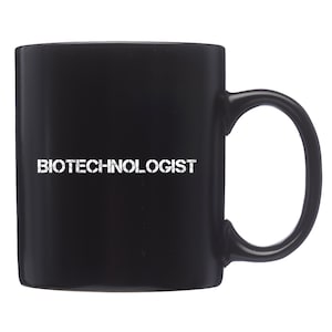 May include: Black ceramic coffee mug with a white inscription that reads "Biotechnologist".