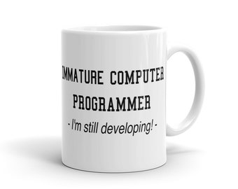 Immature Computer Programmer Mug. Developer Mug. Developer Gift. Engineer Mug for Engineer Gift idea. Programmer Gift for Software #a676