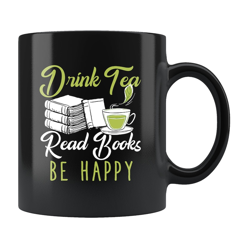 May include: Black ceramic mug with a white design that says "Drink Tea Read Books Be Happy". The design also includes a stack of books, a teacup, and a tea leaf.